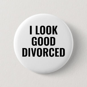 I Look Good Divorced Button