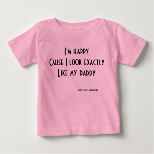 I look like my daddy baby T-Shirt