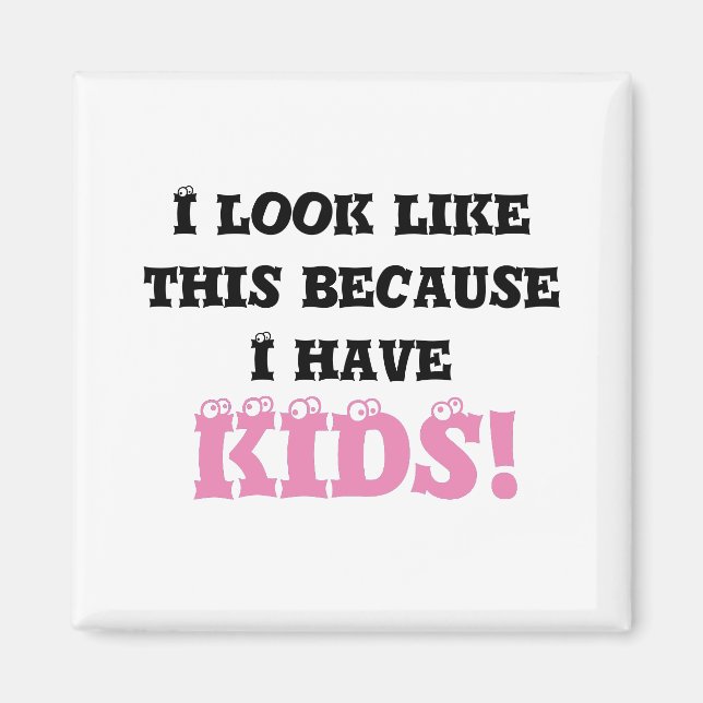 I Look Like This Because Black and Pink  Magnet (Front)