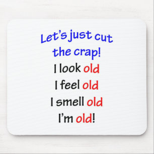 I look old, I feel old ... Mouse Mat