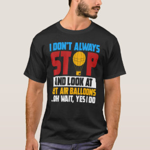 I Look On Hot Air Balloons Riding Hot Air Balloon T-Shirt