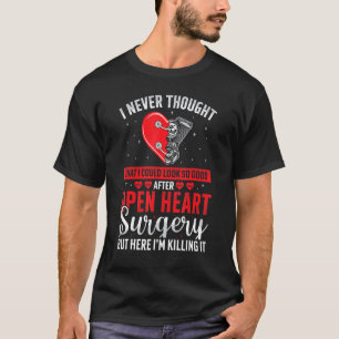 I Look So Good After Bypass Surgery Open Heart Sur T-Shirt