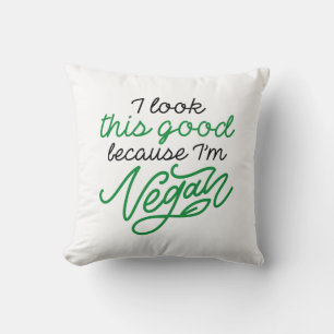 I Look This Good Because I’m Vegan Cushion