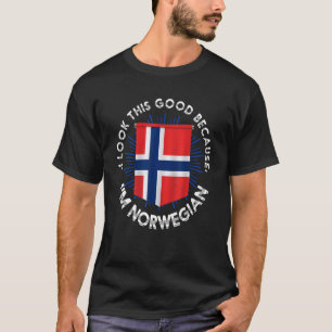 I Look This Good Because Im Norwegian Norway Flag  T-Shirt