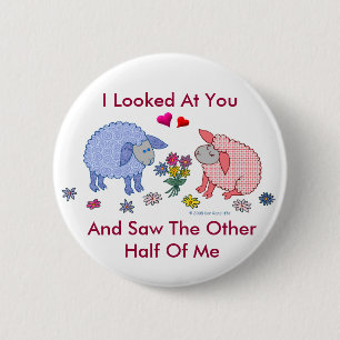 I Looked At You And Saw The Other Half Of Me 6 Cm Round Badge