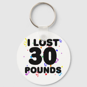 I Lost 30 Pounds Party Key Ring