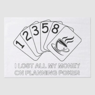 I Lost All My Money On Planning Poker Tissue Paper