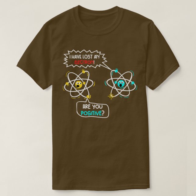 I Lost an Electron  T-Shirt (Design Front)