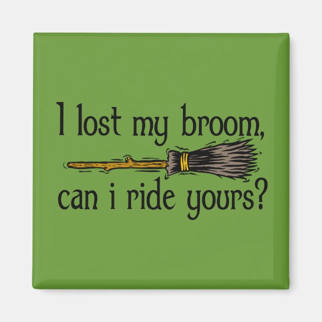 "I lost my broom..." Magnet (Front)