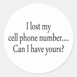 I Lost My Cell Phone Number Can I Have Yours Classic Round Sticker