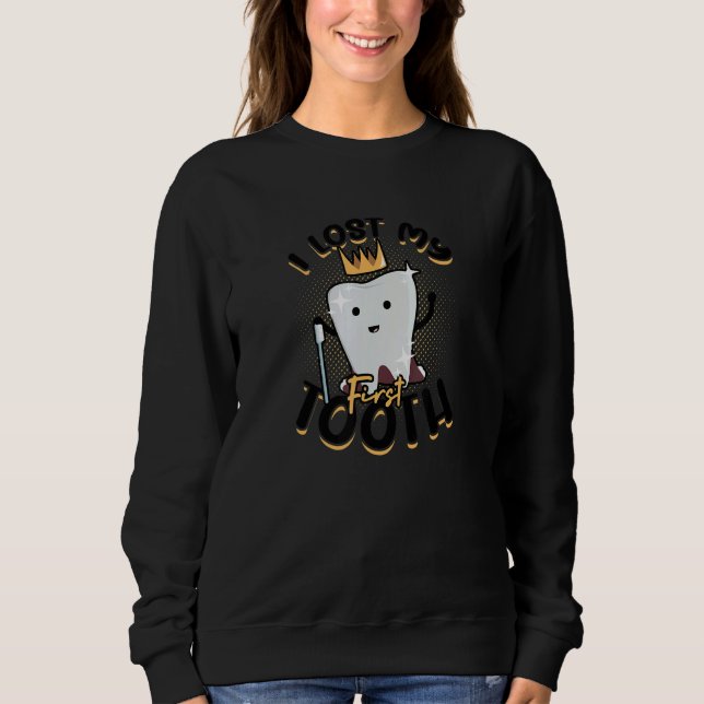 I Lost My First Tooth  Doctor Sweatshirt (Front)