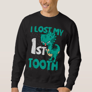 I Lost My First Tooth  Tooth Fairy Dinosaur Teeth  Sweatshirt