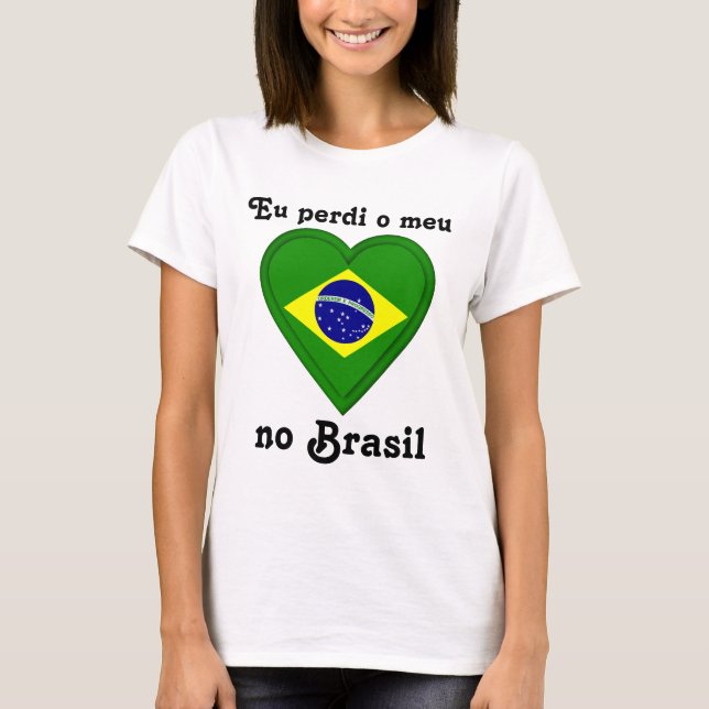 I lost my heart in Brazil in Portugese T-Shirt (Front)