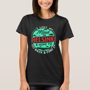 I Lost My Mind In Helsinki For Real Travel Fans T-Shirt