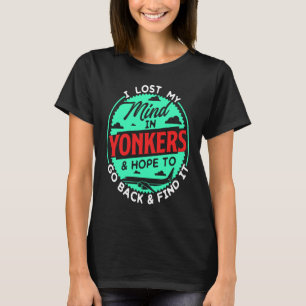 I Lost My Mind In Yonkers Design For Real Travel F T-Shirt