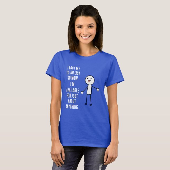 I lost my to-do list T-Shirt (Front Full)