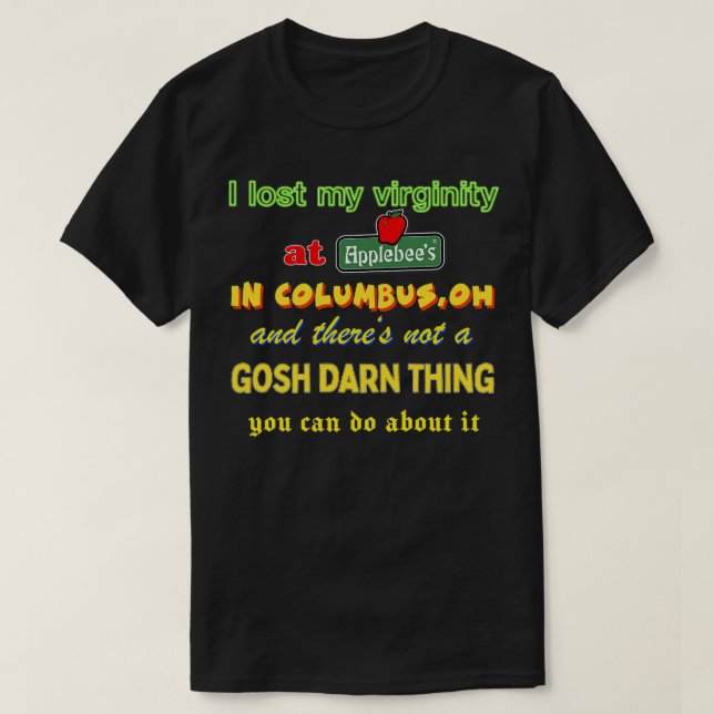 I lost my virginity Oddly Specific Memeshirt T-Shirt (Design Front)