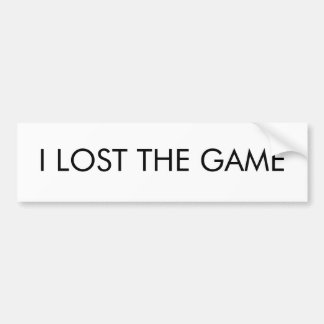 I LOST THE GAME BUMPER STICKER
