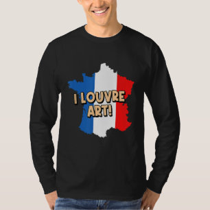 I Louvre Art French Lifestyle France Habits Home A T-Shirt