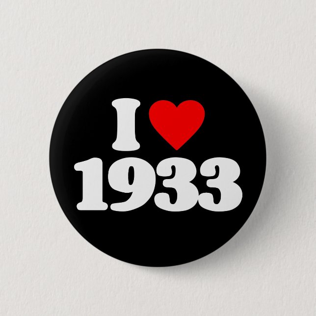 I LOVE 1933 6 CM ROUND BADGE (Front)