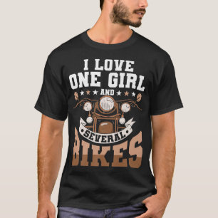 I Love 1 Girl And Several Bikes - Funny Biker Moto T-Shirt