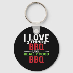 I Love 2 Things_ Bbq And Really Good Bbq Key Ring