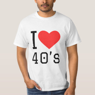 I love 40s T-Shirt