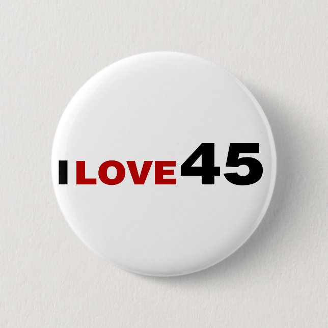 I Love 45 6 Cm Round Badge (Front)