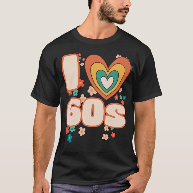 I LOVE 60s groovy retro T-Shirt (Front)