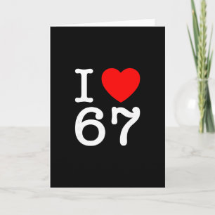 I Love 67 67 Six Seven Meme  Card