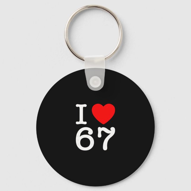 I Love 67 67 Six Seven Meme  Key Ring (Front)
