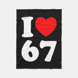 I Love 67 Funny I Heart 67 Birthday For Men Women Fleece Blanket