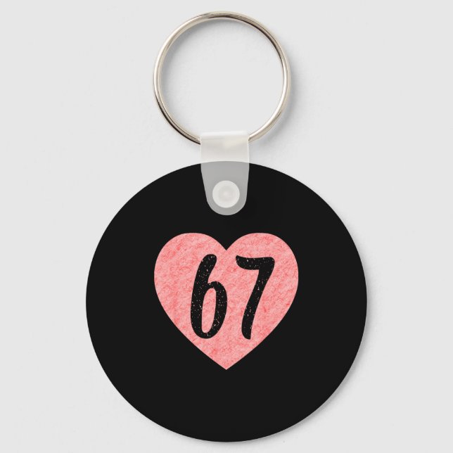 I Love 67 Funny I Heart 67 Birthday For Men Women  Key Ring (Front)
