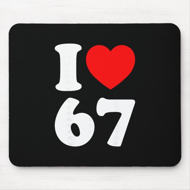 I Love 67 Funny I Heart 67 Birthday For Men Women  Mouse Mat (Front)