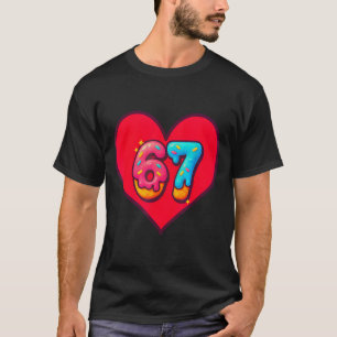 I Love 67 Funny I Heart 67 Birthday For Men Women T-Shirt