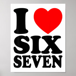 I Love 67 Funny Meme I Heart Six Seven  Poster