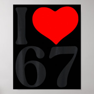 I Love 67 Heart Valentine's Day 67th Birthday Six Poster