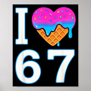 I Love 67 Meme Heart 6 7 Merch Stuff Six Seven Ice Poster