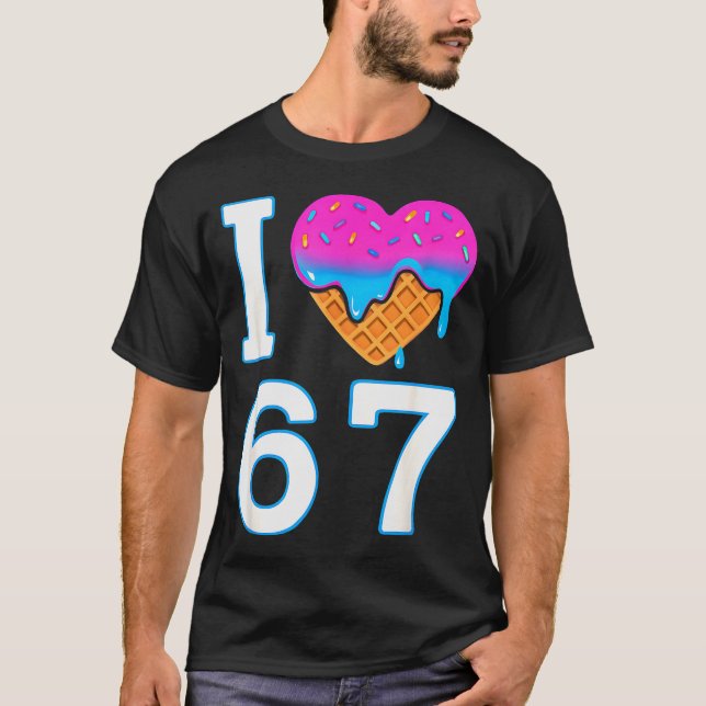 I Love 67 Meme Heart 6 7 Merch Stuff Six Seven Ice T-Shirt (Front)