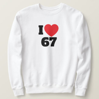 I love 67 sweatshirt