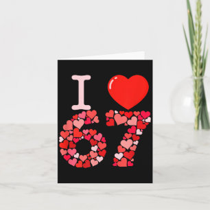 I Love 67 Valentine Heart_ Funny Meme Number 67 Te Card