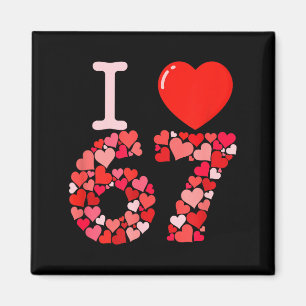 I Love 67 Valentine Heart_ Funny Meme Number 67 Te Magnet