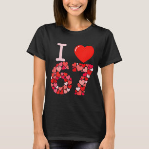 I Love 67 Valentine Heart_ Funny Meme Number 67 Te T-Shirt