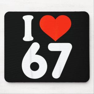 I Love 67 Valentine’s Day 6 7 Meme 67th Birthday H Mouse Mat