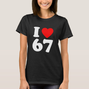 I Love 67 Year Old 67th Birthday Party Anniversary T-Shirt