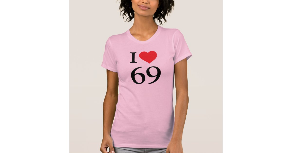 I Love 69 T Shirt Uk 