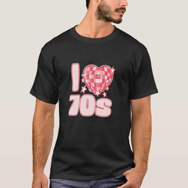 I LOVE 70s Disco Glam Rock and retro vibes with he T-Shirt (Front)
