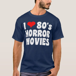 I Love 80s Horror Movies girl T-Shirt