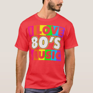 I love 80s Music Colourful Retro 80s Music Lover G T-Shirt