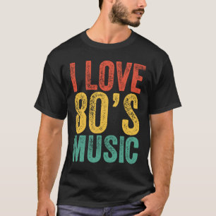 I Love 80s Music Retro Vintage Costume Party Conc T-Shirt